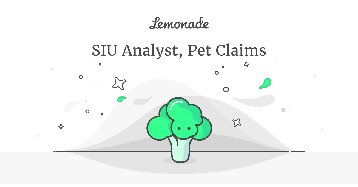 SIU Analyst, Pet Claims (Remote) Lemonade Careers SIU Analyst, Pet Claims (Remote) Lemonade Careers