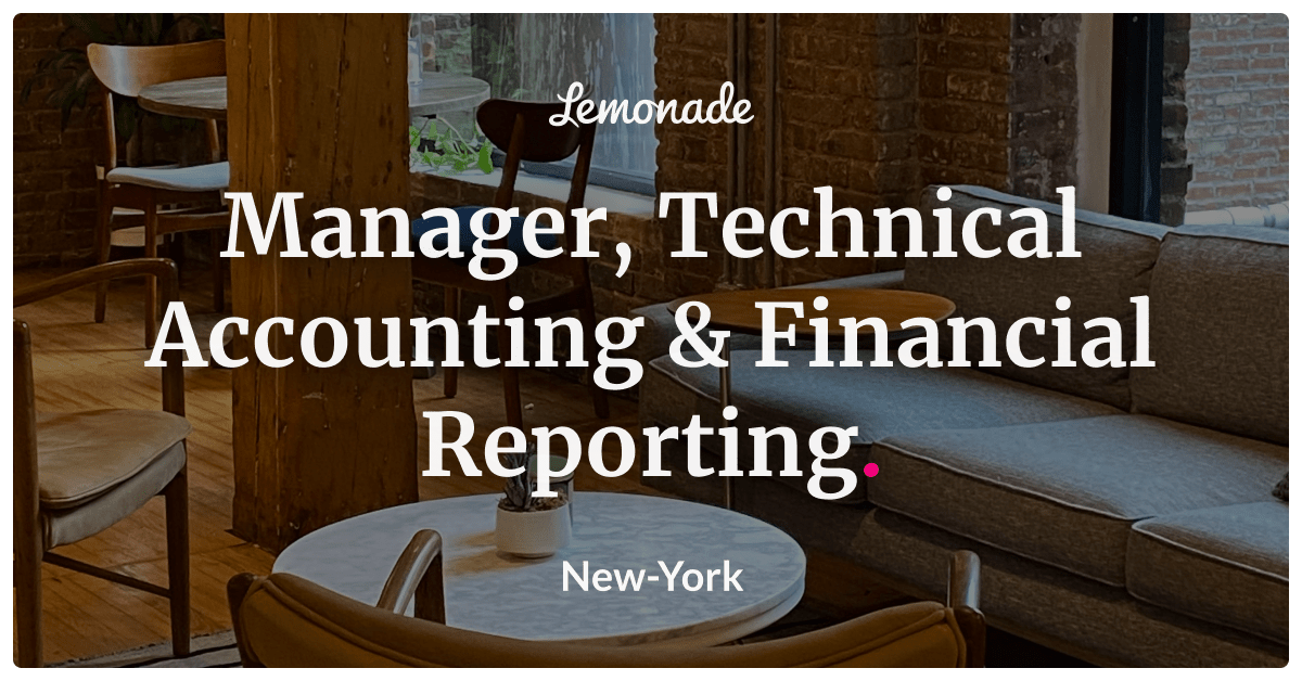 Manager, Technical Accounting & Financial Reporting Lemonade Careers
