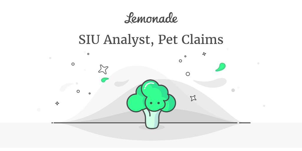 SIU Analyst, Pet Claims (Remote) Lemonade Careers SIU Analyst, Pet Claims (Remote) Lemonade Careers